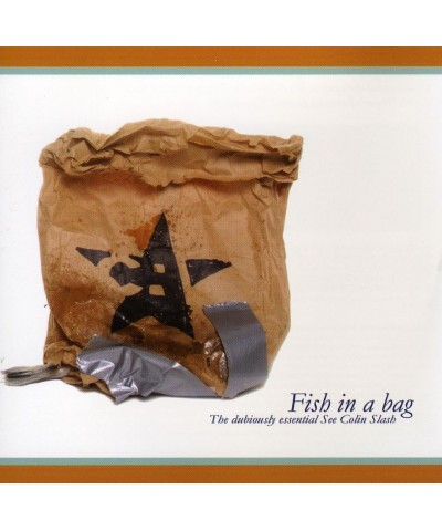 See Colin Slash FISH IN A BAG: THE DUBIOUSLY ESSENTIAL SEE COLIN S CD $7.98 CD